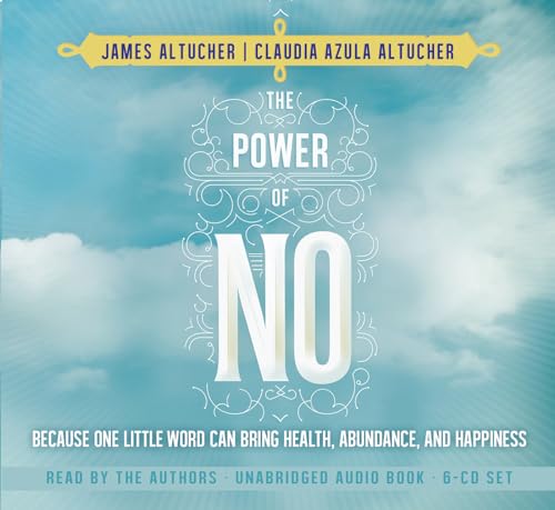 

The Power of No: Because One Little Word Can Bring Health, Abundance, and Happiness