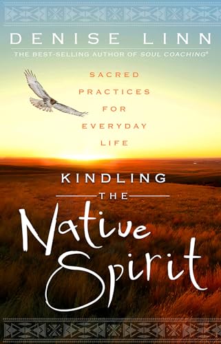 9781401945923: Kindling the Native Spirit: Sacred Practices for Everyday Life
