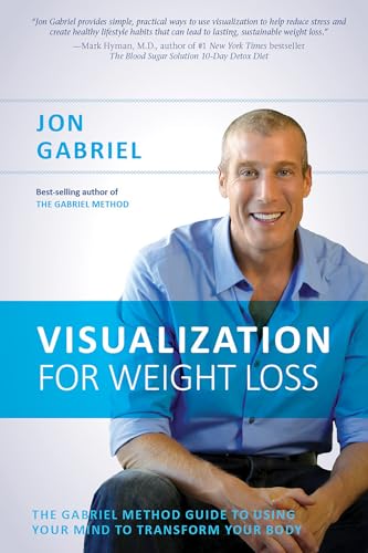 Imagen de archivo de Visualization for Weight Loss: The Gabriel Method Guide to Using Your Mind to Transform Your Body a la venta por HPB-Diamond