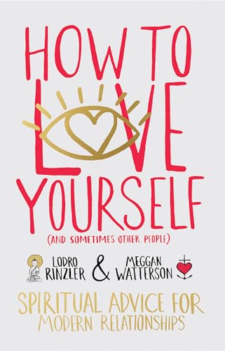 Stock image for How to Love Yourself (and Sometimes Other People): Spiritual Advice for Modern Relationships for sale by Open Books
