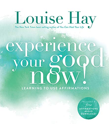 9781401947064: Experience Your Good Now!: Learning to Use Affirmations