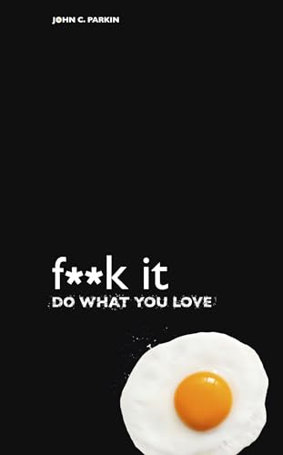 Imagen de archivo de F**k It - Do What You Love a la venta por Orion Tech