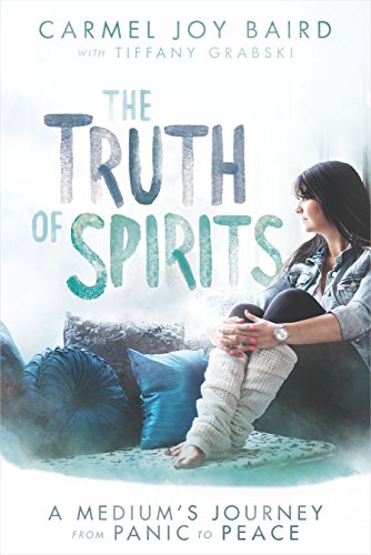 Stock image for The Truth of Spirits : A Medium's Journey from Panic to Peace for sale by Better World Books