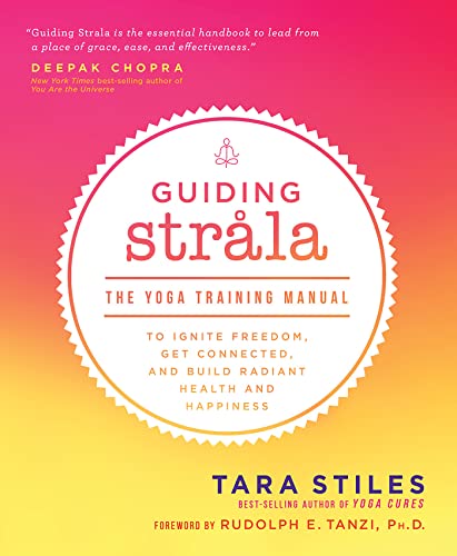 Beispielbild fr Guiding Strala: The Yoga Training Manual to Ignite Freedom, Get Connected, and Build Radiant Health and Happiness zum Verkauf von Russell Books