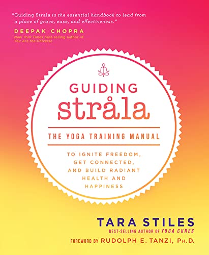 Imagen de archivo de Guiding Strala: The Yoga Training Manual to Ignite Freedom, Get Connected, and Build Radiant Health and Happiness a la venta por SecondSale