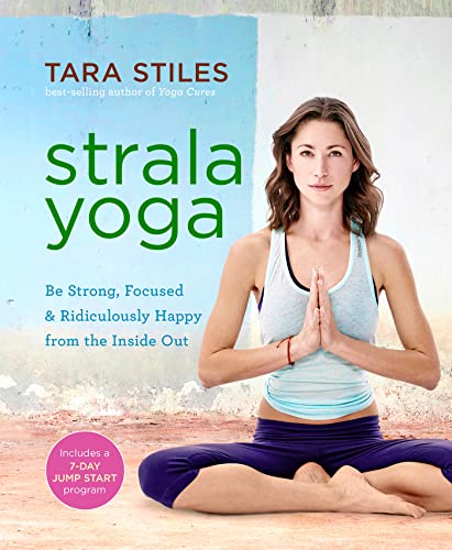 Beispielbild fr Strala Yoga : Be Strong, Focused and Ridiculously Happy from the Inside Out zum Verkauf von Better World Books