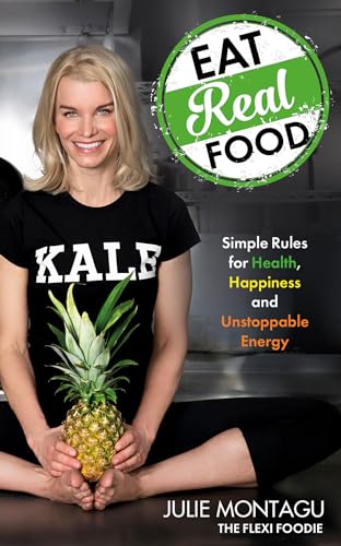 Stock image for Eat Real Food: Simple Rules for Health, Happiness, and Unstoppable Energy for sale by Zoom Books Company