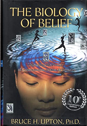 Stock image for The Biology of Belief 10th Anniversary Edition: Unleashing the Power of Consciousness, Matter & Miracles for sale by HPB-Red
