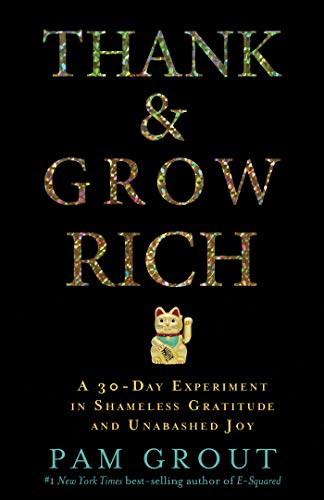 Imagen de archivo de Thank Grow Rich: A 30-Day Experiment in Shameless Gratitude and Unabashed Joy a la venta por Goodwill