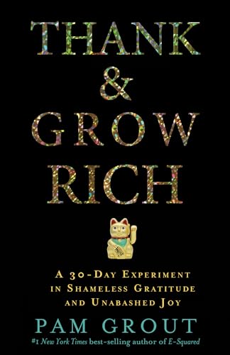 Stock image for Thank Grow Rich: A 30-Day Experiment in Shameless Gratitude and Unabashed Joy for sale by Goodwill Books