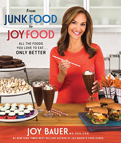Imagen de archivo de From Junk Food to Joy Food: All the Foods You Love to Eat. Only Better a la venta por Goodwill of Colorado