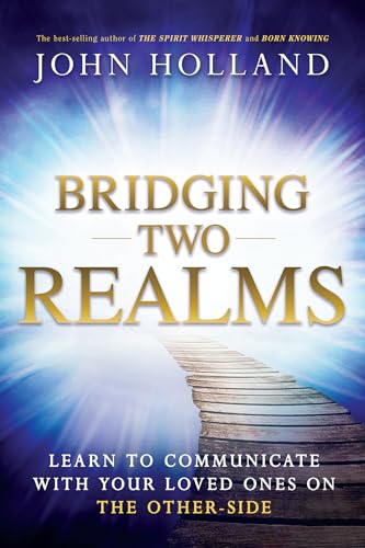 Stock image for Bridging Two Realms: Learn to Communicate with Your Loved Ones on the Other-Side for sale by Goodwill of Colorado