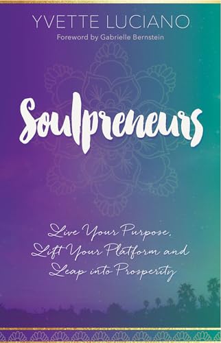 Beispielbild fr Soulpreneurs: Live Your Purpose, Lift Your Platform and Leap Into Prosperity zum Verkauf von ThriftBooks-Atlanta