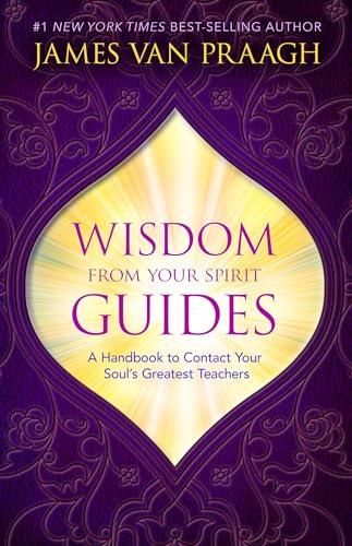 

Wisdom from Your Spirit Guides: A Handbook to Contact Your Soul's Greatest Teachers