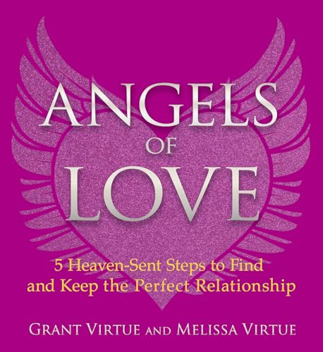 Beispielbild fr Angels of Love: 5 Heaven-Sent Steps to Find and Keep the Perfect Relationship zum Verkauf von SecondSale