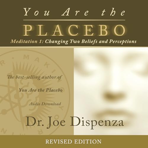 Beispielbild fr You Are the Placebo Meditation 1 -- Revised Edition: Changing Two Beliefs and Perceptions zum Verkauf von Dream Books Co.