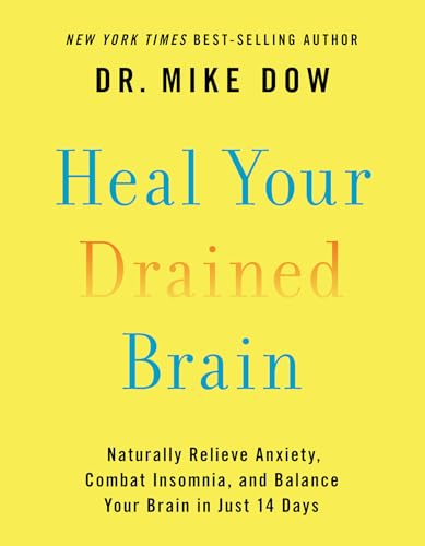 Stock image for Heal Your Drained Brain : Naturally Relieve Anxiety, Combat Insomnia, and Balance Your Brain in Just 14 Days for sale by Better World Books