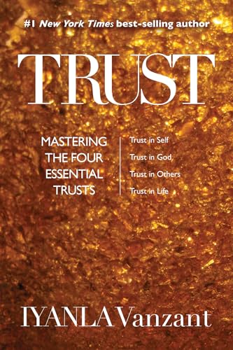 Stock image for Trust: Mastering the Four Essential Trusts: Trust in Self, Trust in God, Trust in Others, Trust in Life for sale by KuleliBooks