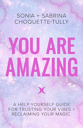 Beispielbild fr You Are Amazing: A Help-Yourself Guide for Trusting Your Vibes + Reclaiming Your Magic zum Verkauf von SecondSale