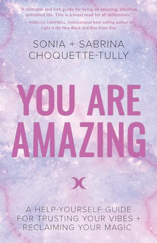 Stock image for You Are Amazing: A Help-Yourself Guide for Trusting Your Vibes + Reclaiming Your Magic for sale by SecondSale