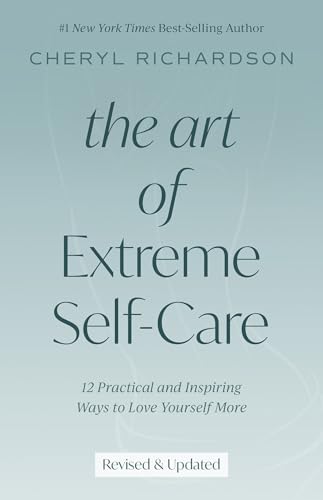 Stock image for The Art of Extreme Self-Care: 12 Practical and Inspiring Ways to Love Yourself More for sale by ThriftBooks-Atlanta