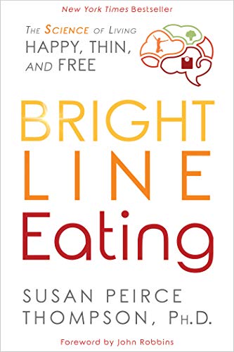 9781401952556: Bright Line Eating: The Science of Living Happy, Thin and Free