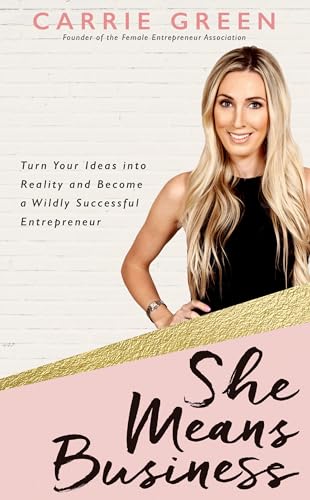 Beispielbild fr She Means Business : Turn Your Ideas into Reality and Become a Wildly Successful Entrepreneur zum Verkauf von Better World Books