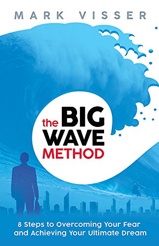Stock image for The Big Wave Method: 8 Steps to Overcoming Your Fear and Achieving Your Ultimate Dream for sale by ThriftBooks-Dallas
