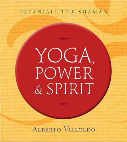 Beispielbild fr Yoga, Power, and Spirit: Patanjali The Shaman zum Verkauf von WorldofBooks