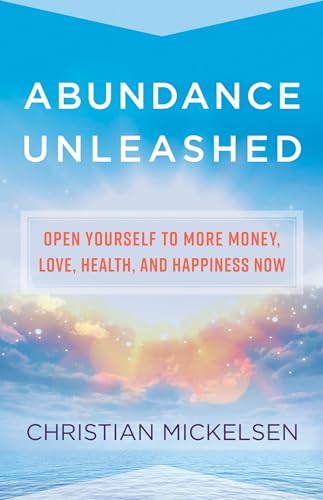 Beispielbild fr Abundance Unleashed: Open Yourself to More Money, Love, Health, and Happiness Now zum Verkauf von SecondSale