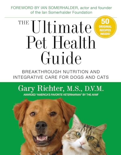 Imagen de archivo de The Ultimate Pet Health Guide: Breakthrough Nutrition and Integrative Care for Dogs and Cats a la venta por Wonder Book