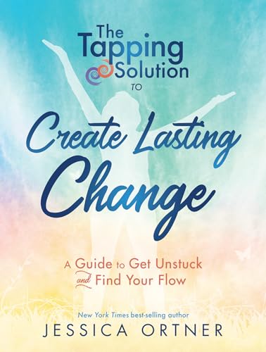 Stock image for The Tapping Solution to Create Lasting Change: A Guide to Get Unstuck and Find Your Flow for sale by Goodwill of Colorado