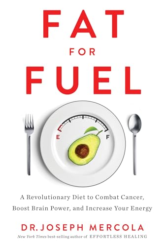 Stock image for Fat for Fuel: A Revolutionary Diet to Combat Cancer, Boost Brain Power, and Increase Your Energy Mercola, Joseph Dr. for sale by Aragon Books Canada