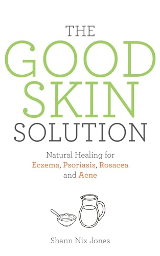 Beispielbild fr The Good Skin Solution : Natural Healing for Eczema, Psoriasis, Rosacea and Acne zum Verkauf von Better World Books