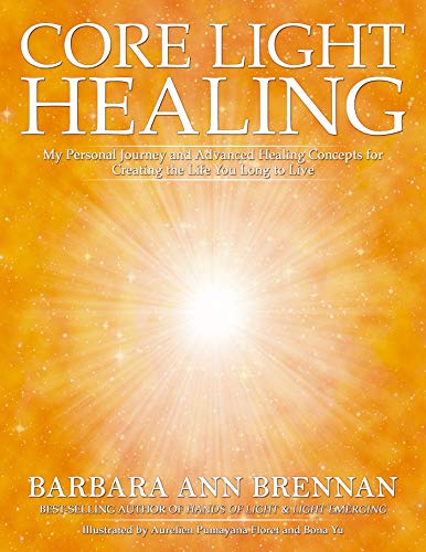 Beispielbild für Core Light Healing : My Personal Journey and Advanced Healing Concepts for Creating the Life You Long to Live zum Verkauf von Better World Books