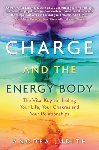 Imagen de archivo de Charge and the Energy Body: The Vital Key to Healing Your Life, Your Chakras, and Your Relationships a la venta por Rye Berry Books