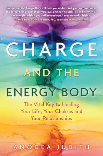 9781401954482: Charge and the Energy Body: The Vital Key to Healing Your Life, Your Chakras, and Your Relationships