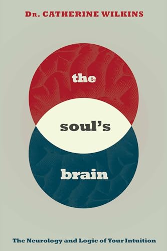 Beispielbild fr Soul's Brain: The Neurology and Logic of Your Intuition zum Verkauf von SecondSale