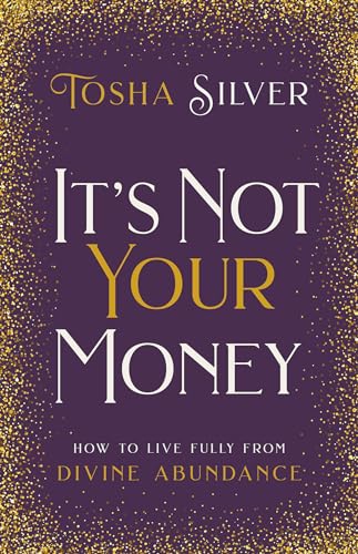 Beispielbild fr Its Not Your Money: How to Live Fully from Divine Abundance zum Verkauf von Goodwill of Colorado