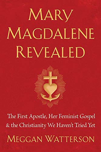 Beispielbild fr Mary Magdalene Revealed: The First Apostle, Her Feminist Gospel the Christianity We Havent Tried Yet zum Verkauf von Seattle Goodwill