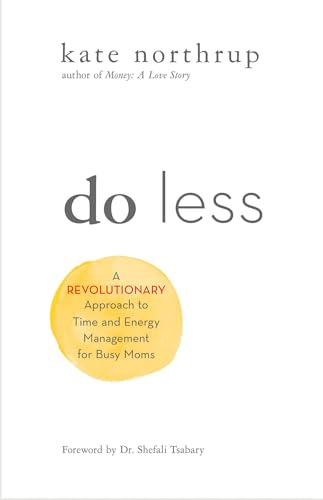 9781401955014: Do Less: A Revolutionary Approach to Time and Energy Management for Ambitious Women