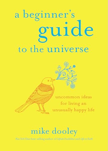 Beispielbild fr A Beginner's Guide to the Universe: Uncommon Ideas for Living an Unusually Happy Life zum Verkauf von Lakeside Books