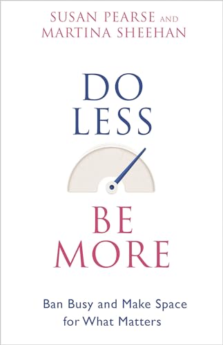 Stock image for Do Less Be More: Ban Busy and Make Space for What Matters for sale by HPB-Red