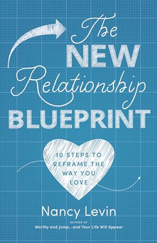 Imagen de archivo de The New Relationship Blueprint: 10 Steps to Reframe the Way You Love a la venta por Blue Vase Books