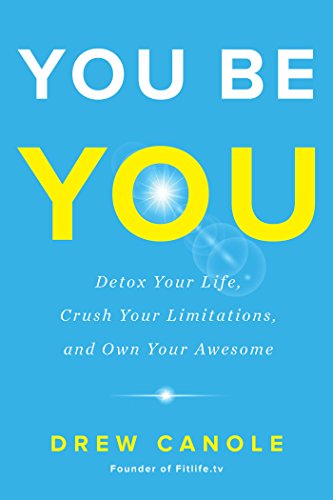 Beispielbild fr You Be You : Detox Your Life, Crush Your Limitations, and Own Your Awesome zum Verkauf von Better World Books