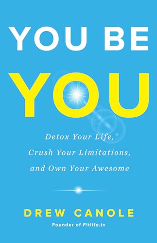 Stock image for You Be You: Detox Your Life, Crush Your Limitations, and Own Your Awesome for sale by SecondSale