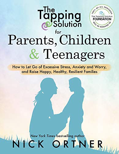 Beispielbild fr The Tapping Solution for Parents, Children & Teenagers: How to Let Go of Excessive Stress, Anxiety and Worry and Raise Happy, Healthy, Resilient Families zum Verkauf von Half Price Books Inc.