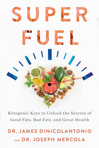 Stock image for Superfuel: Ketogenic Keys to Unlock the Secrets of Good Fats, Bad Fats, and Great Health for sale by Zoom Books Company