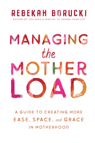 Imagen de archivo de Managing the Motherload: A Guide to Creating More Ease, Space, and Grace in Motherhood a la venta por SecondSale