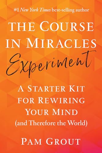 9781401957506: The Course in Miracles Experiment: A Starter Kit for Rewiring Your Mind (And Therefore the World)